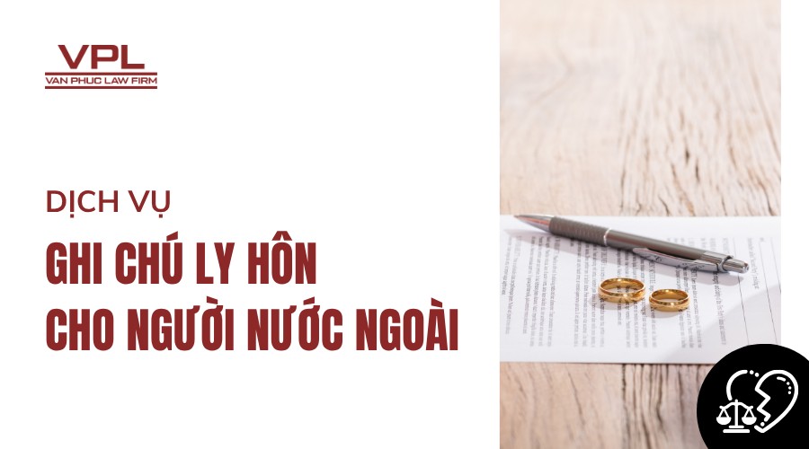 Dịch vụ ghi chú ly hôn cho người nước ngoài