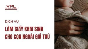 Dịch vụ làm giấy khai sinh cho con ngoài giá thú