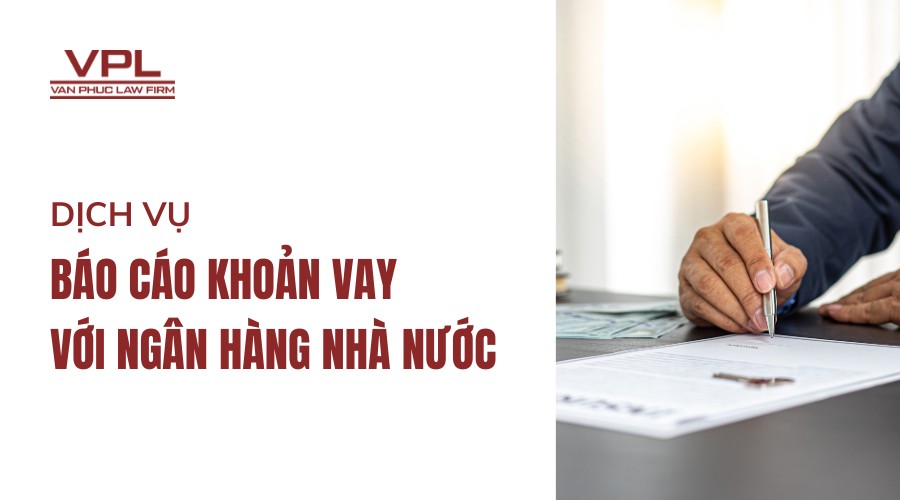 Dịch vụ báo cáo khoản vay với Ngân hàng Nhà nước