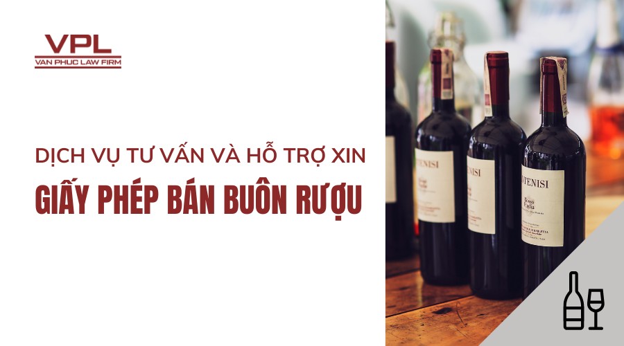 Dịch vụ tư vấn và hỗ trợ xin giấy phép bán buôn rượu