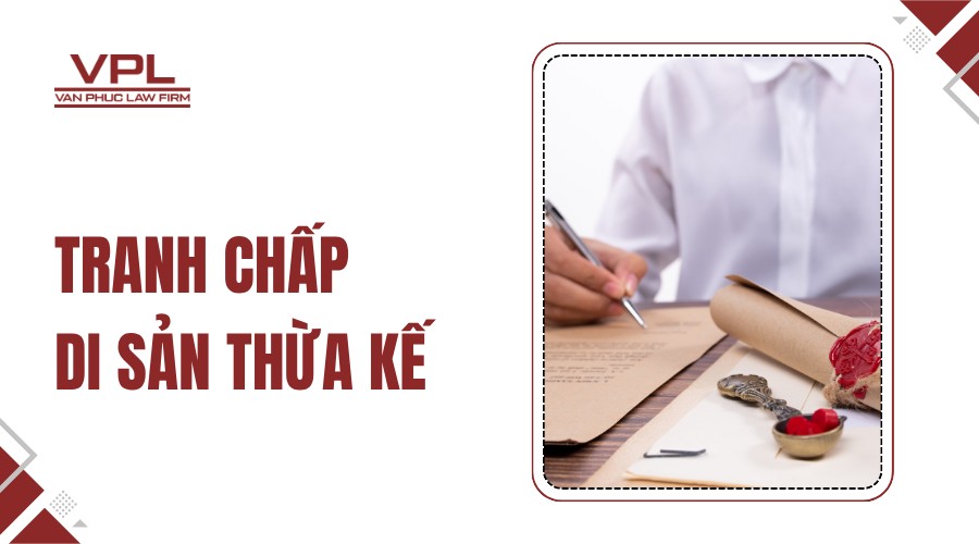 Tranh chấp di sản thừa kế