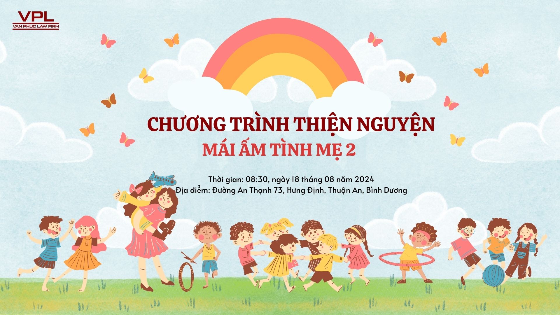 VPL chân thành cảm ơn sự hỗ trợ và phối hợp của Quý Sơ tại Mái ấm Tình Mẹ 2, kính chúc Mái ấm sẽ tiếp tục lan tỏa tình yêu thương, trở thành ngôi nhà chung đầy ấm áp cho những mảnh đời kém may mắn.