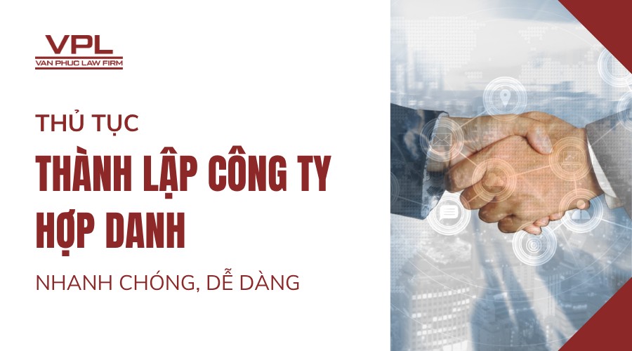 Thủ tục thành lập công ty hợp danh nhanh chóng, dễ dàng