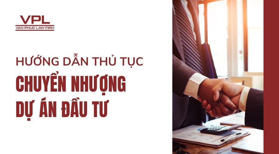 Hướng dẫn thủ tục chuyển nhượng dự án đầu tư