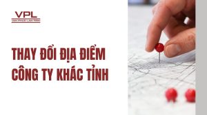 Thay đổi địa điểm công ty khác tỉnh
