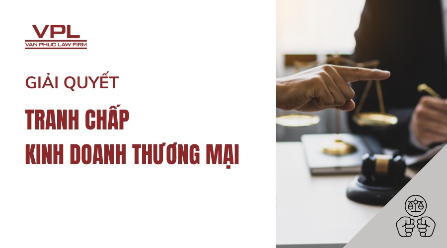 Giải quyết tranh chấp kinh doanh thương mại