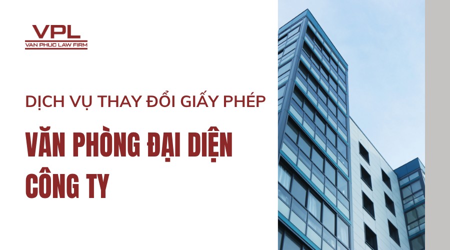 Dịch vụ thay đổi giấy phép văn phòng đại diện công ty