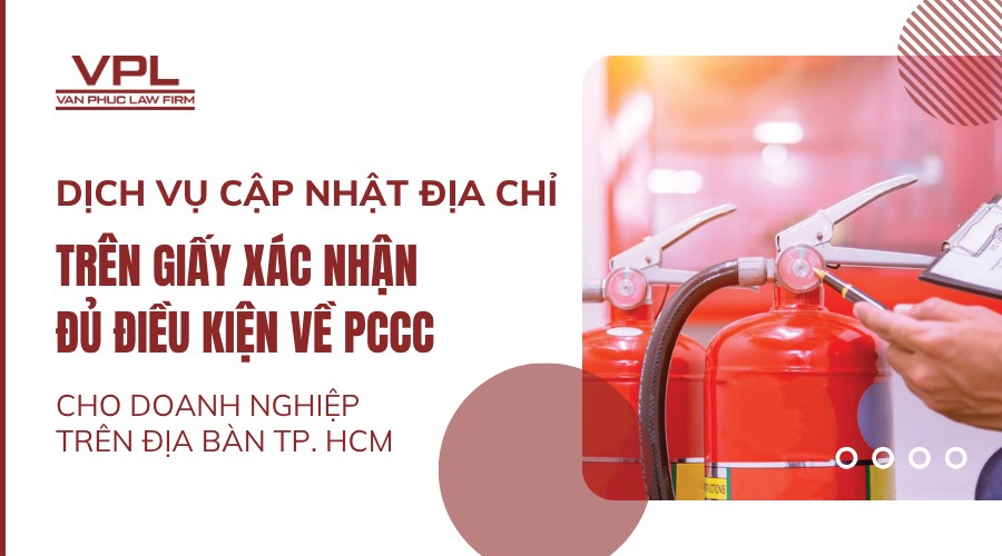 Dịch vụ cập nhật địa chỉ trên giấy xác nhận đủ điều kiện về PCCC cho doanh nghiệp trên địa bàn TP. HCM